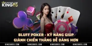 Bluff Poker - Kỹ Năng Giúp Giành Chiến Thắng Dễ Dàng Hơn 2 Bluff Poker - Kỹ Năng Giúp Giành Chiến Thắng Dễ Dàng Hơn